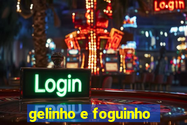 gelinho e foguinho